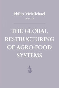 Title: The Global Restructuring of Agro-Food Systems, Author: Philip D. McMichael