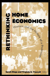 Title: Rethinking Home Economics: Women and the History of a Profession, Author: Sarah J. Stage