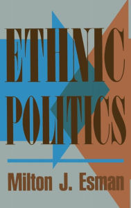 Title: Ethnic Politics, Author: Milton J. Esman