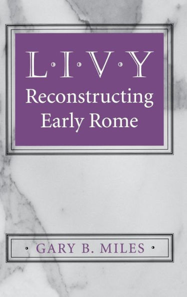 Livy: Reconstructing Early Rome