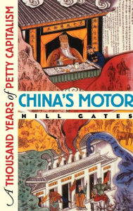 Title: China's Motor: A Thousand Years of Petty Capitalism, Author: Hill Gates