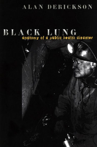 Black Lung: Anatomy of a Public Health Disaster / Edition 1