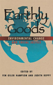 Title: Earthly Goods: Environmental Change and Social Justice, Author: Fen Osler Hampson