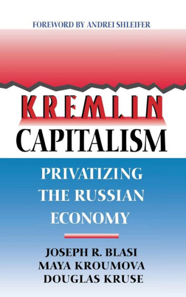 Kremlin Capitalism: Privatizing the Russian Economy