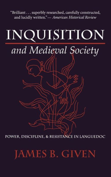 Inquisition and Medieval Society: Power, Discipline, and Resistance in Languedoc