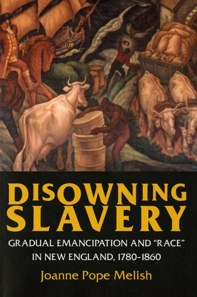Disowning Slavery: Gradual Emancipation and 