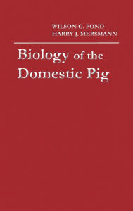 Title: Biology of the Domestic Pig / Edition 2, Author: Wilson G. Pond