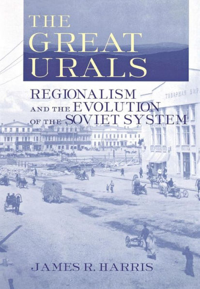 The Great Urals: Regionalism and the Evolution of the Soviet System