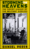 Storming the Heavens: The Soviet League of the Militant Godless