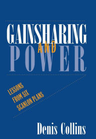 Title: Gainsharing and Power: Lessons from Six Scanlon Plans, Author: Denis Collins