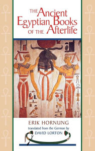 Title: The Ancient Egyptian Books of the Afterlife, Author: Erik Hornung