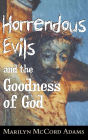 Horrendous Evils and the Goodness of God