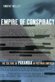 Title: Empire of Conspiracy: The Culture of Paranoia in Postwar America, Author: Timothy Melley