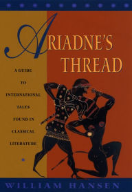 Title: Ariadne's Thread: A Guide to International Stories in Classical Literature, Author: William Hansen