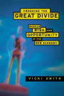 Crossing the Great Divide: Worker Risk and Opportunity in the New Economy