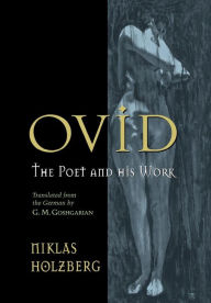 Title: Ovid: The Poet and His Work, Author: Niklas Holzberg