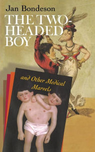 Title: The Two-headed Boy, and Other Medical Marvels, Author: Jan Bondeson