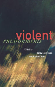 Title: Violent Environments, Author: Nancy Lee Peluso