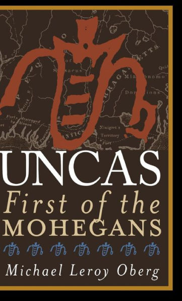 Uncas: First of the Mohegans