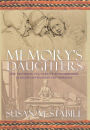 Memory's Daughters: The Material Culture of Remembrance in Eighteenth-Century America