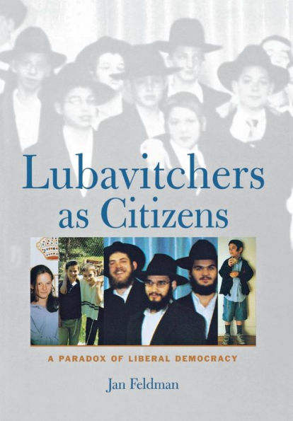 Lubavitchers as Citizens: A Paradox of Liberal Democracy / Edition 1