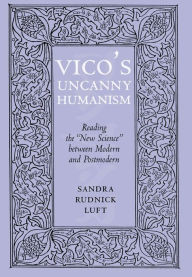 Title: Vico's Uncanny Humanism: Reading the 