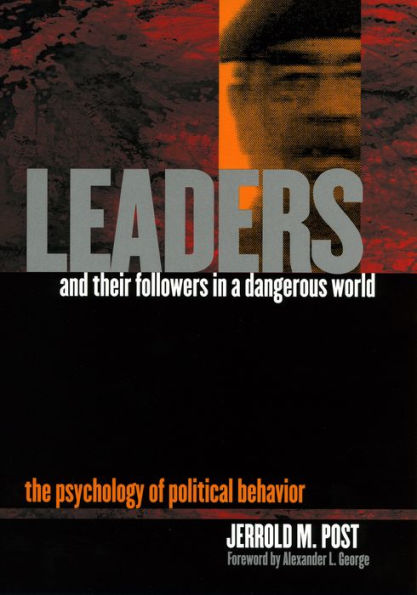 Leaders and Their Followers in a Dangerous World: The Psychology of Political Behavior / Edition 1