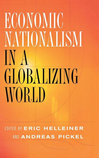 Economic Nationalism In A Globalizing World By Eric Helleiner ...