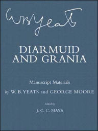 Title: Diarmuid and Grania: Manuscript Materials, Author: William Butler Yeats