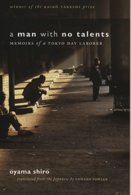 Ebook A Man With No Talents Memoirs Of A Tokyo Day Laborer By Oyama Shiro