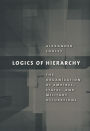 Logics of Hierarchy: The Organization of Empires, States, and Military Occupations / Edition 1