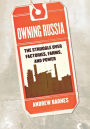 Owning Russia: The Struggle over Factories, Farms, and Power / Edition 1