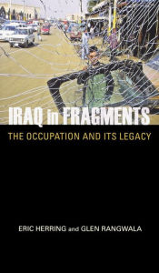 Title: Iraq in Fragments: The Occupation and Its Legacy / Edition 1, Author: Eric Herring