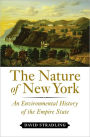 The Nature of New York: An Environmental History of the Empire State / Edition 1