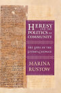 Heresy and the Politics of Community: The Jews of the Fatimid Caliphate