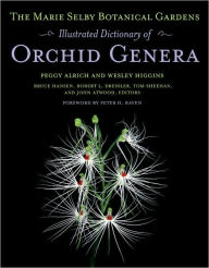 Title: The Marie Selby Botanical Gardens Illustrated Dictionary of Orchid Genera, Author: Peggy Alrich