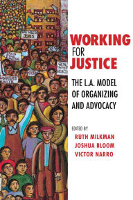 Title: Working for Justice: The L.A. Model of Organizing and Advocacy, Author: Ruth Milkman