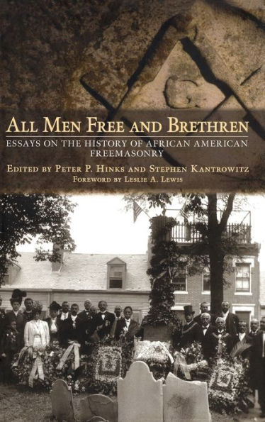 All Men Free and Brethren: Essays on the History of African American Freemasonry