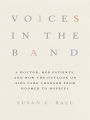 Voices in the Band: A Doctor, Her Patients, and How the Outlook on AIDS Care Changed from Doomed to Hopeful