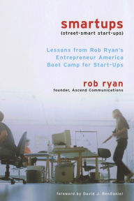 Title: Smartups: Lessons from Rob Ryan's Entrepreneur America Boot Camp for Start-Ups, Author: Rob Ryan