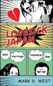Title: Lovesick Japan: Sex * Marriage * Romance * Law, Author: Mark D. West