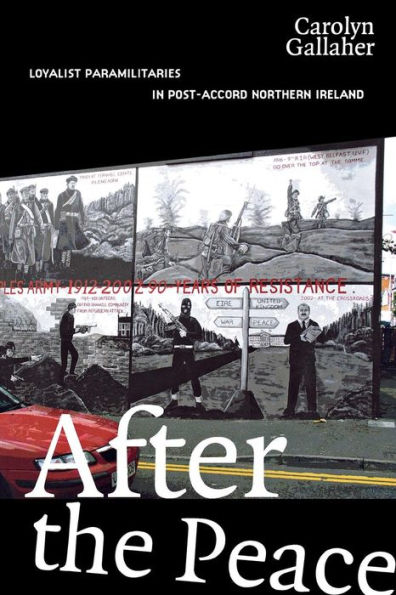 After the Peace: Loyalist Paramilitaries in Post-Accord Northern Ireland