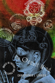 Title: The Occult Mind: Magic in Theory and Practice, Author: Christopher I. Lehrich