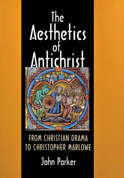 The Aesthetics of Antichrist: From Christian Drama to Christopher Marlowe