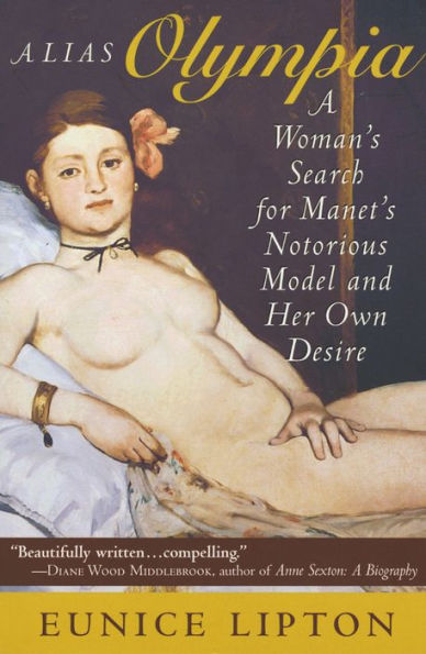 Alias Olympia: A Woman's Search for Manet's Notorious Model and Her Own Desire