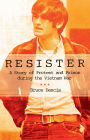 Resister: A Story of Protest and Prison during the Vietnam War