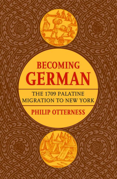 Becoming German: The 1709 Palatine Migration to New York