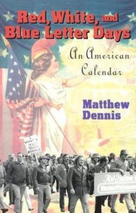 Title: Red, White, and Blue Letter Days: An American Calendar / Edition 1, Author: Matthew Dennis