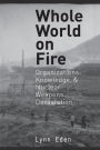 Whole World on Fire: Organizations, Knowledge, and Nuclear Weapons Devastation