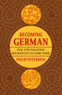 Becoming German: The 1709 Palatine Migration to New York / Edition 1